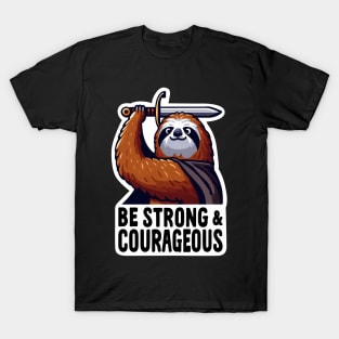 Be Strong and Courageous Sloth T-Shirt